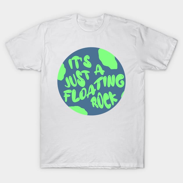 The world is just a floating rock T-Shirt by Rosemogo